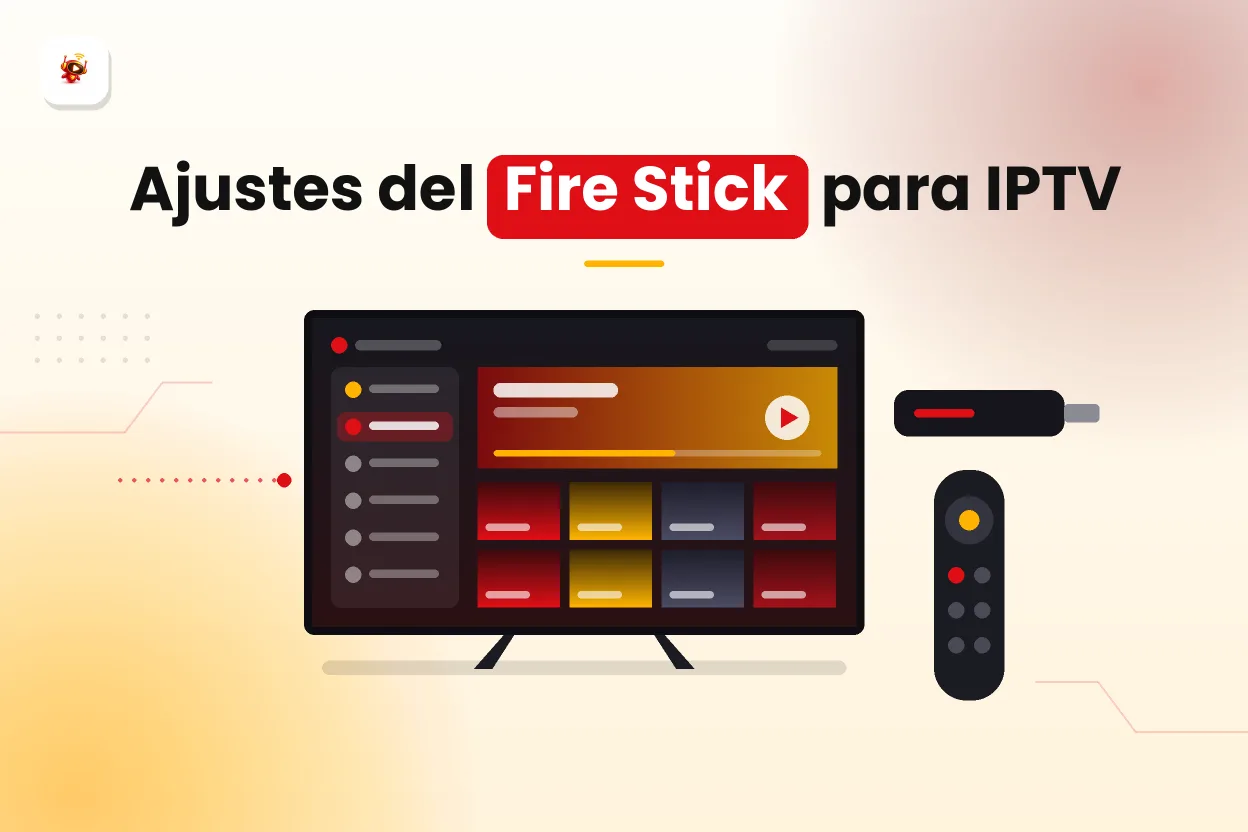Mejor app IPTV para Fire Stick: ajustes para mejorar el rendimiento